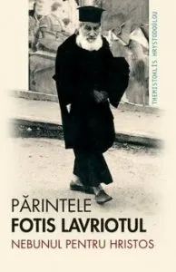 Parintele Fotis Lavriotul: nebunul pentru Hristos de Themistoklis Hrystodoulou