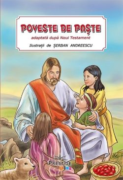 Poveste de Paste. Adaptata dupa Noul Testament