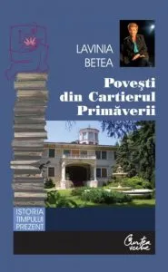 Povesti din cartierul Primaverii. Reeditare Editia a II-a de Lavinia Betea