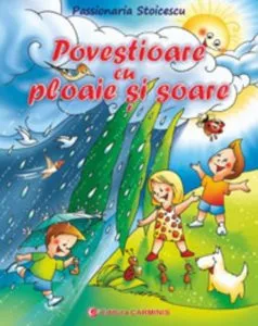 Povestioare cu ploaie si soare de Passionaria Stoicescu