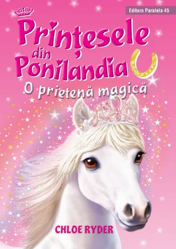 Prinţesele din Ponilandia. O prietenă magică (ediție cartonată)