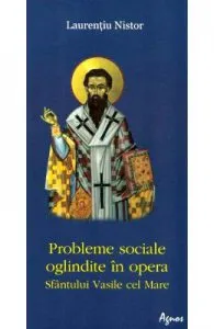 Probleme sociale oglindite in opera Sfantului Vasile cel Mare de Laurentiu Nistor
