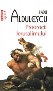 Proorocii Ierusalimului de Radu Aldulescu