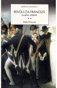 Revolutia franceza Vol. 2: La arme, cetateni! de Max Gallo