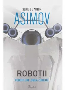 Robotii din Lumea Zorilor de Isaac Asimov