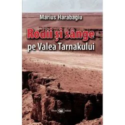 Rodii si sange pe Valea Tarnakului de Marius Harabagiu