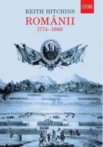 Romanii. 1774-1866 de Keith Hitchins