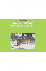 Sa observam Mamiferele salbatice