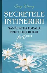 Secretele intineririi. Sanatatea ideala prin controlul pH-ului de Sang Whang