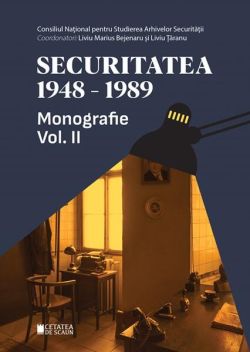 Securitatea (1948-1989). Monografie (Vol.2)