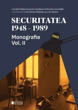 Securitatea (1948-1989). Monografie (Vol.2) de CNSAS