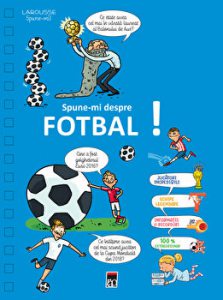Spune-mi despre fotbal! Larousse Spune-mi!