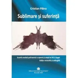 Sublimare si suferinta. Scurta analiza psihiatrica a operei si vietii lui N. V. Gogol de Cristian Patru