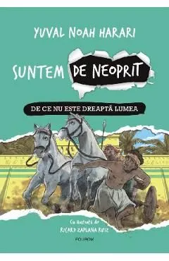 Suntem de neoprit Vol.2: De ce nu este dreapta lumea de Yuval Noah Harari
