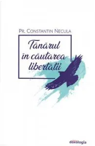 Tanarul in cautarea libertatii de Constantin Necula