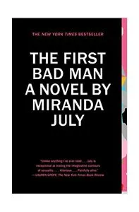The First Bad Man: A Novel de Miranda July
