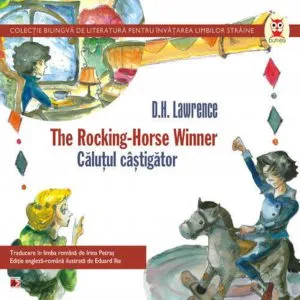 The Rocking-Horse Winner / Calutul castigator. Editia a IV-a de David Herbert Richards Lawrence