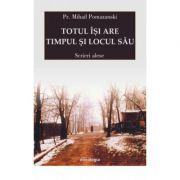 Totul isi are timpul si locul sau. Scrieri alese