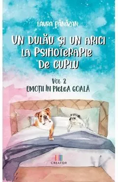 Un dulau si un arici la psihoterapie de cuplu Vol.2: Emotii in pielea goala de Laura Panazan
