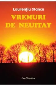 Vremuri de neuitat de Laurentiu Stancu