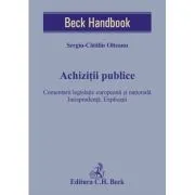 Achizitii publice. Comentarii legislatie europeana si nationala. Jurisprudenta. Explicatii de Sergiu-Catalin Olteanu