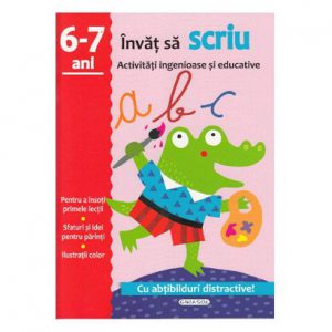 Activitati ingenioase si educative: Invat sa scriu 6-7 ani