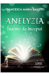 Anelyzia. Inainte de inceput de Francesca Maria Banetti