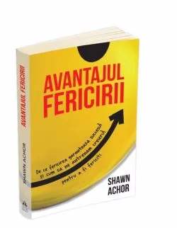Avantajul fericirii de Shawn Achor