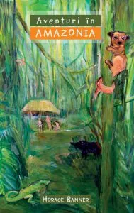 Aventuri in Amazonia de Horace Banner