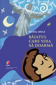 Baiatul care voia sa doarma de Michel Brule