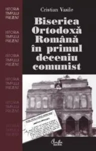 Biserica Ortodoxa Romana in primul deceniu comunist (1945-1959)
