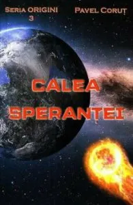Calea sperantei. Origini 3 de Pavel Corut