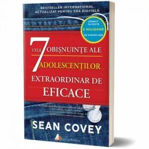 Cele 7 obisnuinte ale adolescentilor extraordinar de eficace de Sean Covey