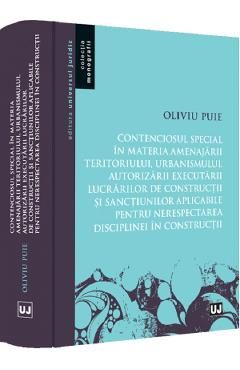 Contenciosul special in materia amenajarii teritoriului, urbanismului, autorizarii executarii lucrarilor de constructii si sanctiunilor aplicabile pentru nerespectarea disciplinei in constructii