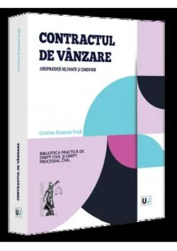 Contractul de vanzare. Jurisprudenta relevanta si comentarii de Cristina Ramona Duta