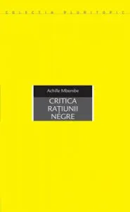 Critica ratiunii negre de Achille Mbembe