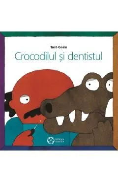 Crocodilul si dentistul de Taro Gomi