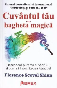 Cuvantul tau este bagheta magica de Florence Scovel Shinn