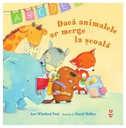 Dacă animalele ar merge la şcoală de Ann Whitford Paul