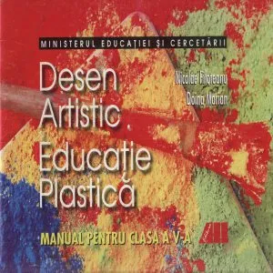 Desen artistic si educatie plastica. Manual pentru clasa a V-a de Doina Marian