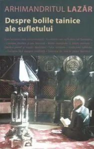 Despre bolile tainice ale sufletului de Arhimandritul Lazar