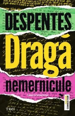 Draga nemernicule de Virginie Despentes