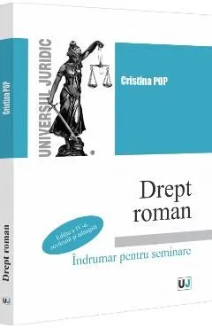 Drept roman. Indrumar pentru seminare Ed.4 de Cristina Pop
