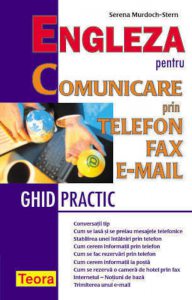 Engleza pentru comunicare prin telefon, fax, e-mail. Ghid practic