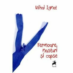 Fermoare, nasturi si capse de Mihai Ignat