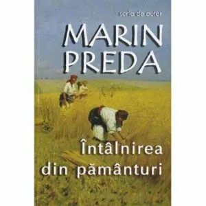 Intalnirea din pamanturi de Marin Preda