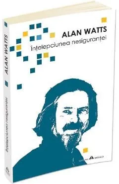 Intelepciunea nesigurantei de Alan Watts