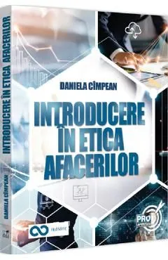 Introducere in etica afacerilor de Daniela Cimpean