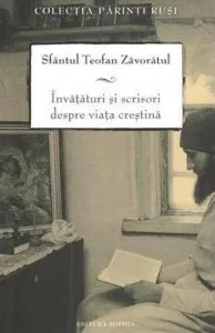 Invataturi si scrieri despre viata crestina. Editia a III-a de Sf. Teofan Zavoratul