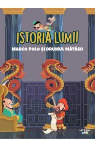 Istoria lumii. Marco Polo si Drumul Matasii
